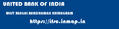 UNITED BANK OF INDIA  WEST BENGAL BARDHAMAN KHIRAGRAM   ifsc code